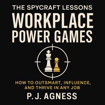 The Spycraft Lessons: Workplace Power Games