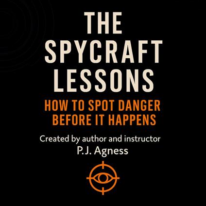 The Spycraft Lessons: How to Spot Danger Before it Happens