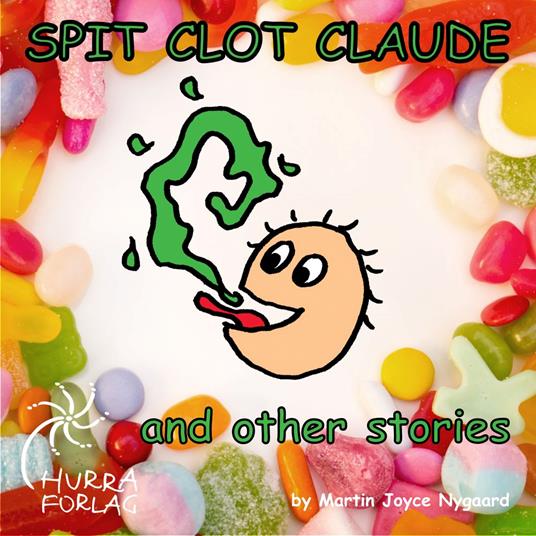 Spit Clot Claude and other stories