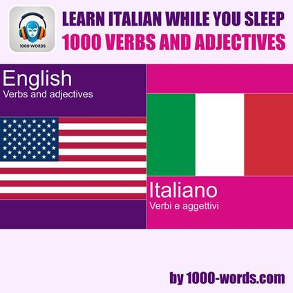 Learn Italian while you sleep - 1000 verbs and adjectives