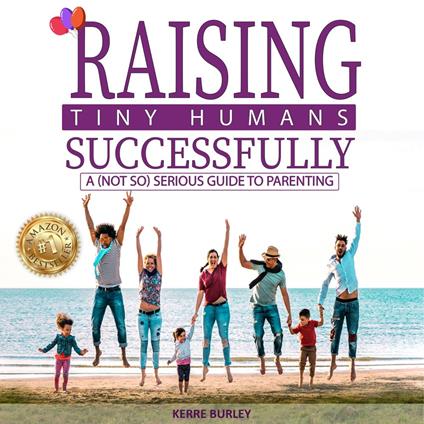 Raising Tiny Humans Successfully