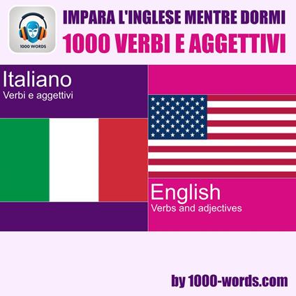 Impara l'inglese mentre dormi - 1000 verbi e aggettivi