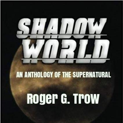 Shadow World: An Anthology of the Supernatural