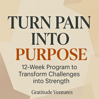 Turn Pain Into Purpose