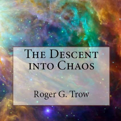 The Descent into Chaos