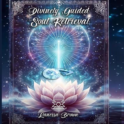 Divinely Guided Soul Retrieval