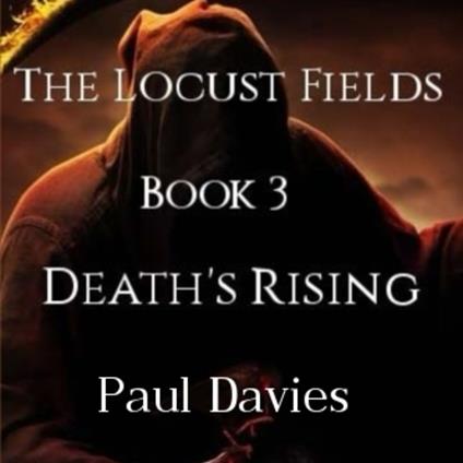 The Locust Fields: Book 3 - Death's Rising