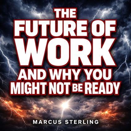 The Future Of Work and Why You Might not be Ready