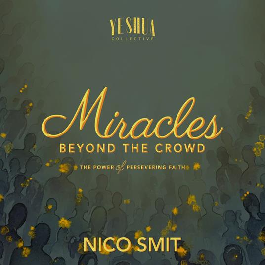 Miracles Beyond The Crowd