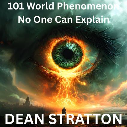 101 World Phenomenon No One Can Explain