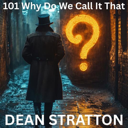 101 Why Do We Call It That