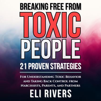 Breaking Free from Toxic People