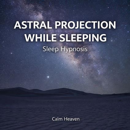 Astral Projection While Sleeping