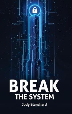 Break the System - Jody Blanchard - cover