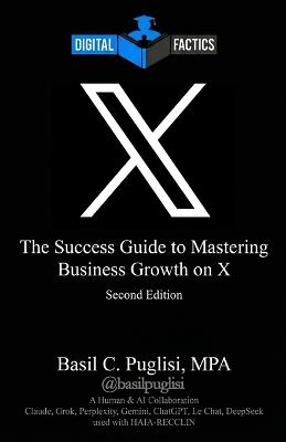 Digital Factics X: The Success Guide to Mastering Business Growth on X - Basil C Puglisi - cover