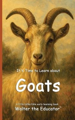 It's Time to Learn about Goats - Walter the Educator - cover