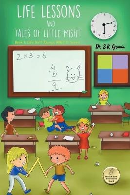 Life Lessons and Tales of Little MisFit: Book 1: Life Isn't Always What It Seems - S K Grunin - cover