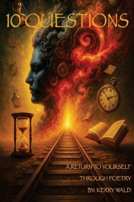 10 Questions: A Return To Yourself Through Poetry - Kerry Wald - cover