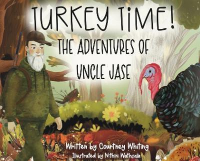 Turkey Time! The Adventures of Uncle Jase - Courtney Whiting - cover