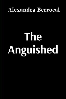The Anguished - Alexandra Berrocal - cover