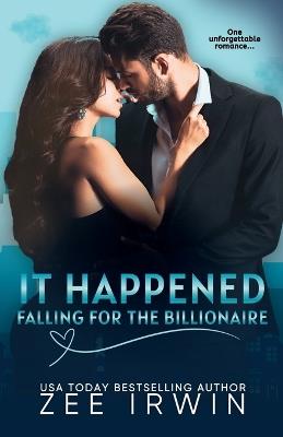 It Happened: Falling for the Billionaire - Zee Irwin - cover