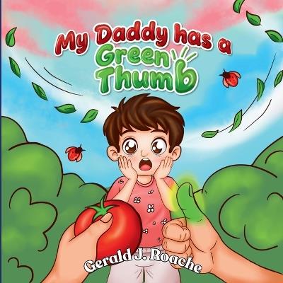 My Daddy Has a Green Thumb - Gerald J Roache - cover