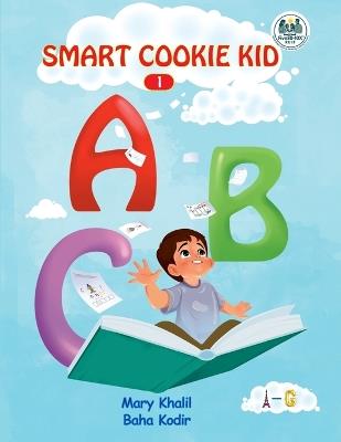 Smart Cookie Kid ABC 1: Letters A-G - Mary Khalil,Baha Kodir - cover