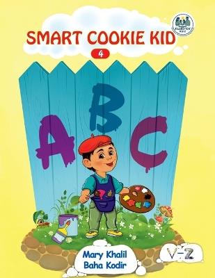 Smart Cookie Kid ABC 4: Letters V-Z - Mary Khalil,Baha Kodir - cover