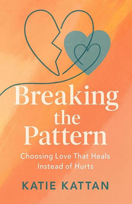 Breaking the Pattern: Choosing Love That Heals Instead of Hurts