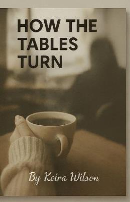 How the Tables Turn - Keira Wilson - cover