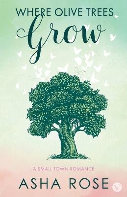 Where Olive Trees Grow - Asha Rose - cover