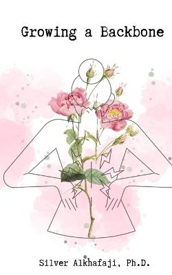 Growing a Backbone - Silver Alkhafaji - cover