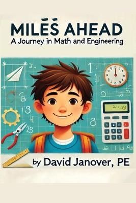 Miles Ahead: A Journey in Math and Engineering - David A Janover - cover