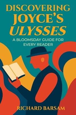 Discovering Joyce's Ulysses: A Bloomsday Guide for Every Reader - Richard Barsam - cover