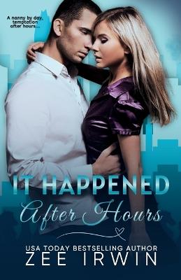 It Happened After Hours: A Nanny and CEO Surprise Baby Marriage of Convenience Romance - Zee Irwin - cover
