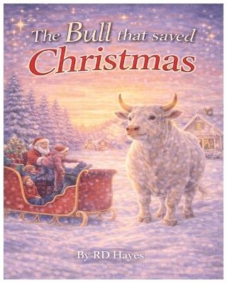 The Bull that saved Christmas - Rd Hayes - cover
