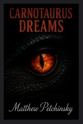 Carnotaurus Dreams. - Matthew Petchinsky - cover