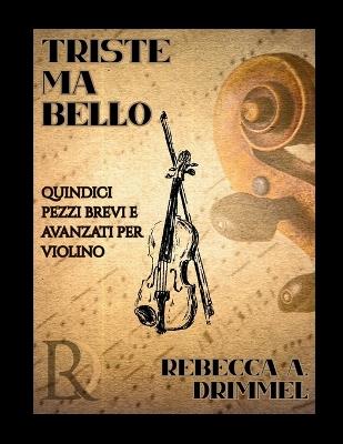 Triste ma bello: Quindici pezzi brevi e avanzati per violino - cover