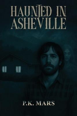 Haunted in Asheville - P K Mars - cover