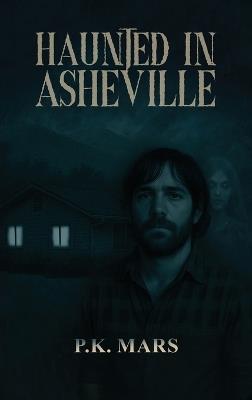 Haunted in Asheville - P K Mars - cover