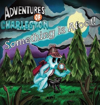 Something Is Afoot!: Adventures of Charleston - Brad Andrus - cover