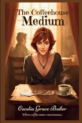 The Coffeehouse Medium - Cecelia Grace Butler - cover