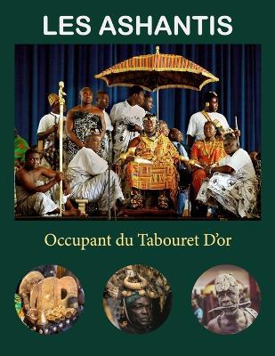 Les Ashantis: Occupant du tabouret d'or - Williams Asiedu - cover