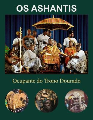 OS Ashantis: Ocupante do Trono Dourado - Williams Asiedu - cover