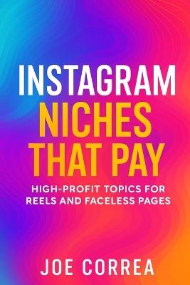 Instagram Niches That Pay: High-Profit Topics for Reels and Faceless Pages - Joe Correa - cover