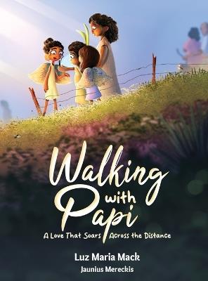 Walking With Papi: A Love That Soars Across the Distance - Luz Maria Mack - cover