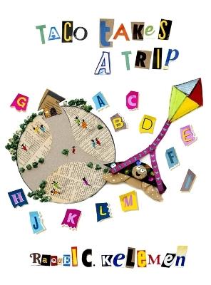 Taco Takes a Trip - Raquel C Kelemen - cover