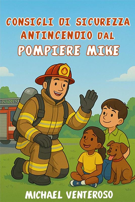 SICUREZZA ANTINCENDIO SUGGERIMENTI DA POMPIERE MICROFONO - Michael Venteroso - ebook
