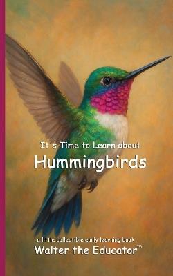 It's Time to Learn about Hummingbirds - Walter the Educator - cover