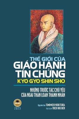 Thế giới của Giáo Hạnh Tín Chứng Kyo Gyo Shin Sho: Những trước tác chủ yếu của ngài Thân Loan Thánh Nhân - cover